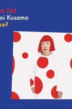 Must-Have What Did Yayoi Kusama Make?