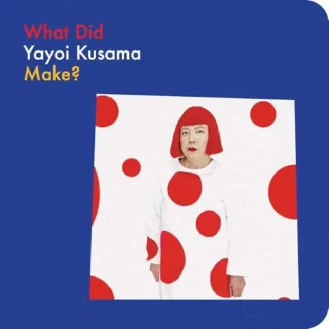 Must-Have What Did Yayoi Kusama Make?