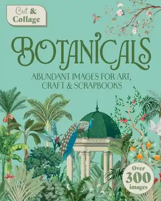 Cut & Collage Botanicals: Over 300 Images for Art, Craft & Scrapbooks – Delores Shuttleworth Premium