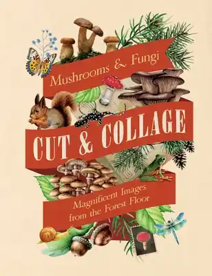 Laatste Versie Cut & Collage Mushrooms and Fungi – Earth Aware Editions