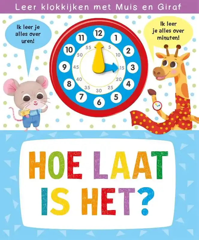 Koop Vandaag Klokboek-Hoe laat is het? – Leer klokkijken met Muis en Giraf