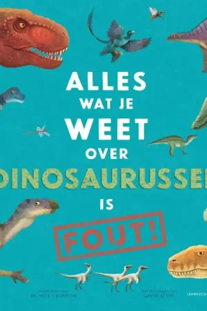 Alles wat je weet over dinosaurussen is fout! Voordeelprijs