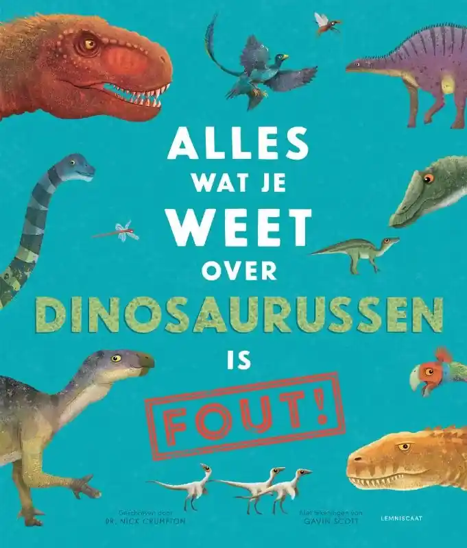 Alles wat je weet over dinosaurussen is fout! Voordeelprijs