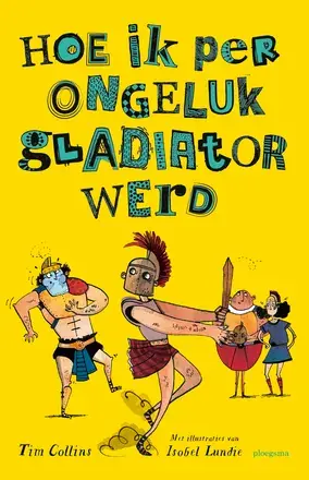 Koop Vandaag Hoe ik per ongeluk gladiator werd