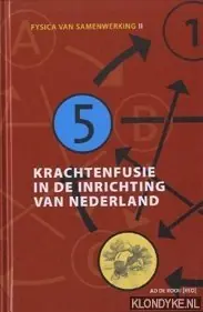 Krachtenfusie in de inrichting van Nederland - A. de Rooij Voordeelprijs