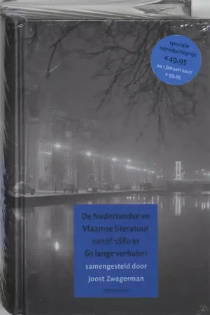 De Nederlandse en Vlaamse literatuur vanaf 1880 in 60 lange verhalen - Joost Zwagerman Goedkoop