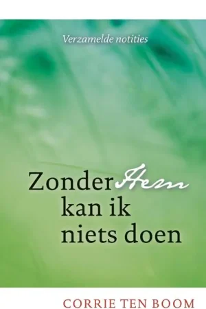 Zonder hem kan ik niets doen - Corrie ten Boom Bestel Nu