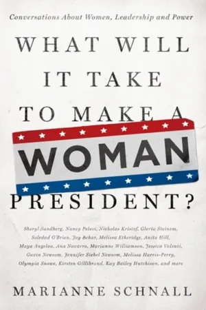 What Will It Take to Make A Woman President? Conversations About Women, Leadership and Power - Marianne Schnall Direct Verzonden