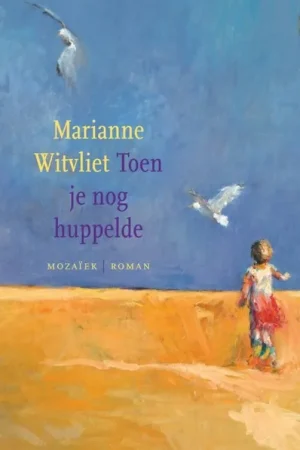 Toen je nog huppelde - Marianne Witvliet Nieuw