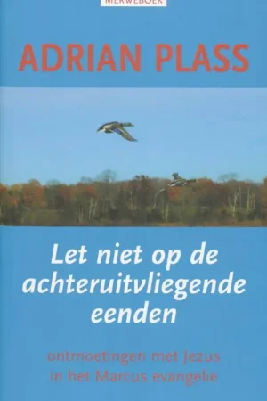 Let niet op de achteruitvliegende eenden - Adrian Plass Gratis Retour