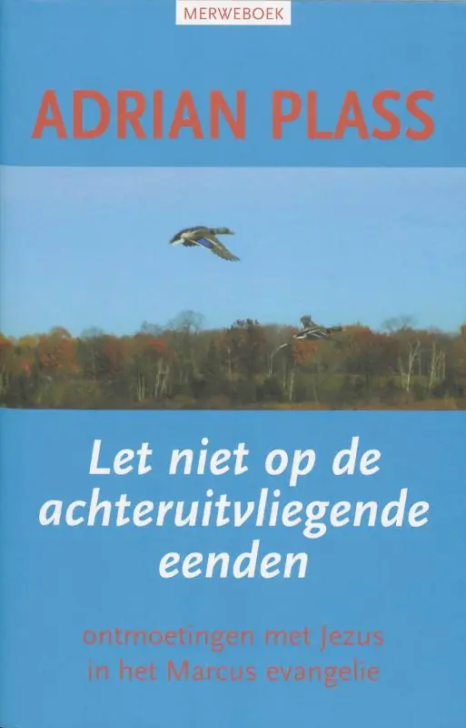 Let niet op de achteruitvliegende eenden - Adrian Plass Gratis Retour