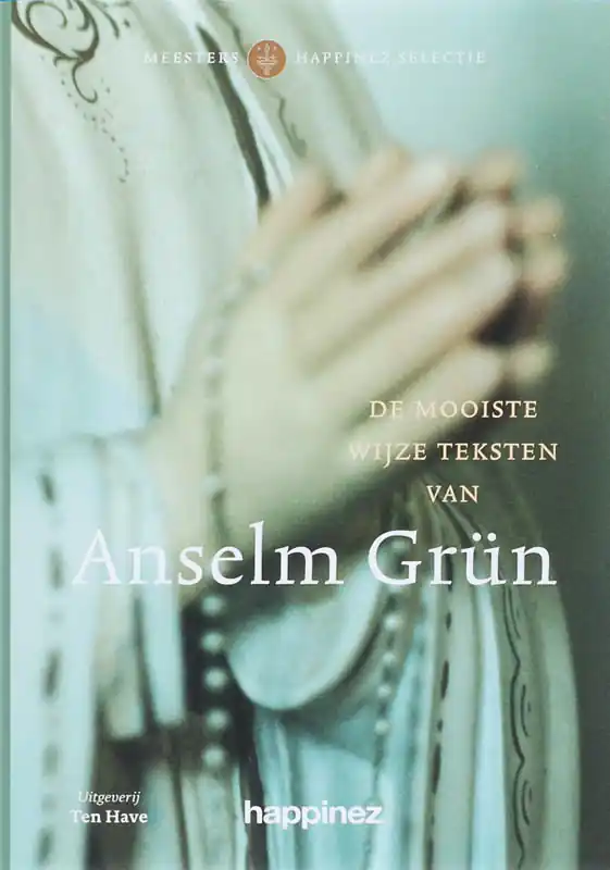 Tijdelijk Beschikbaar Meesters Happinez selectie De mooiste wijze teksten van Anselm Grün - Anselm Grün