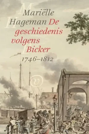 De geschiedenis volgens Bicker (1746-1812) - Mariëlle Hageman Uitverkoop