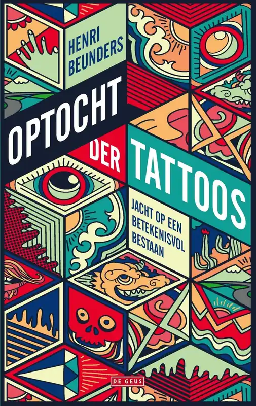 Laatste Kans Optocht der tattoos. Jacht op een betekenisvol bestaan. - Beunders, Henri.