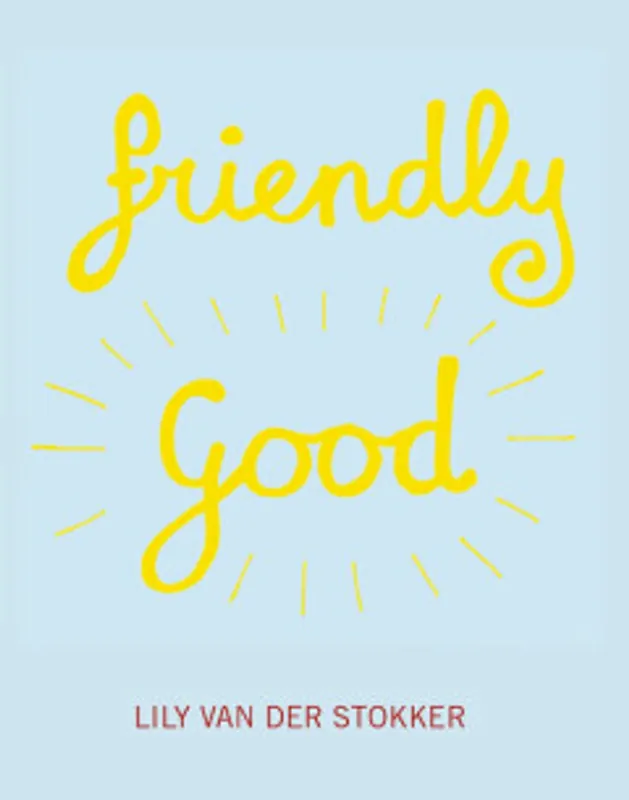 Friendly Good - Lily Van der Stokker; Leontine Coelewij; Raphael Gygax Seizoensaanbieding