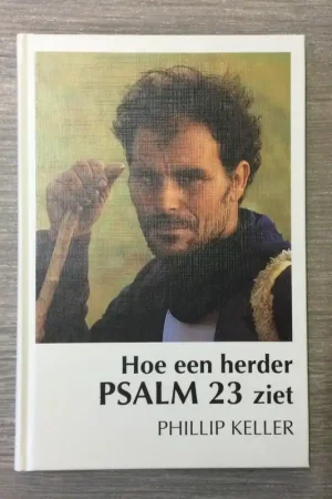 Hoe een herder Psalm 23 ziet - Phillip Keller Speciale Aanbieding