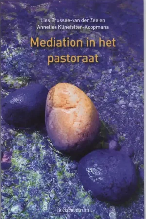 Mediation in het pastoraat - L. Brussee-van der Zee; A. Klinefelter-Koopmans Dagaanbieding