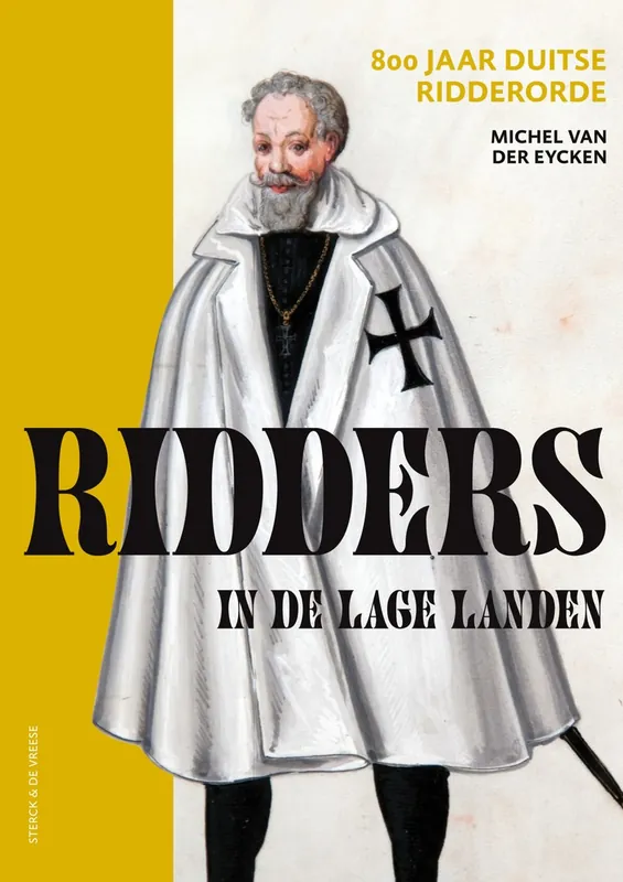 Ridders in de Lage Landen. 800 jaar Duitse Ridderorde. - Eycken, Michiel Van der. Direct Beschikbaar