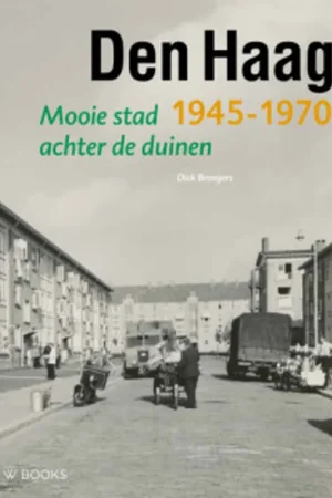 Den Haag 1945-1970 - Dick Brongers Betrouwbaar