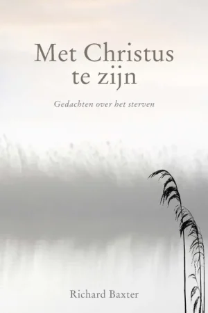 Met Christus te zijn - Richard Baxter Gratis Verzending