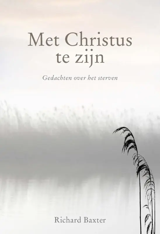 Met Christus te zijn - Richard Baxter Gratis Verzending