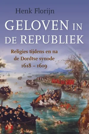Geloven in de Republiek - Henk Florijn Gratis Verzending