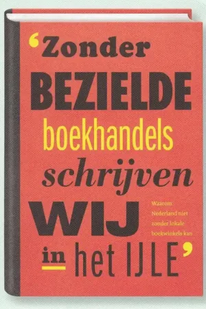 Zonder bezielde boekhandels schrijven wij in het ijle - Kraima, Henk e.a. Koop Online