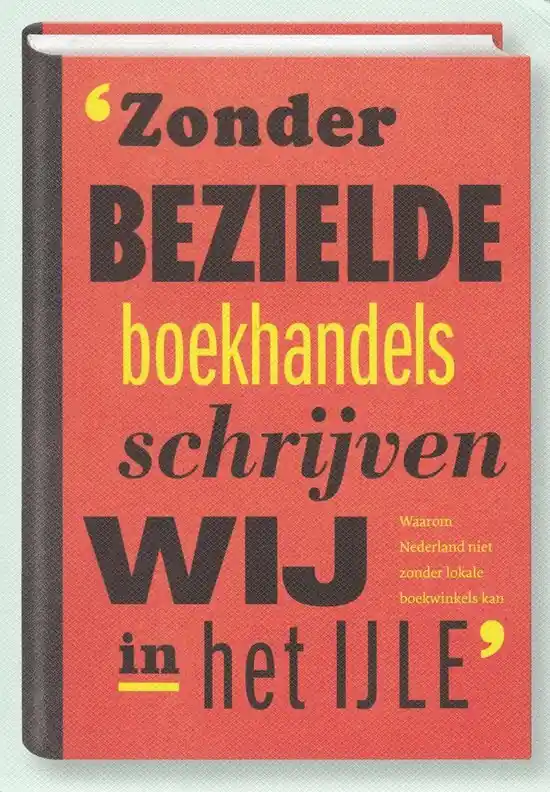 Zonder bezielde boekhandels schrijven wij in het ijle - Kraima, Henk e.a. Koop Online