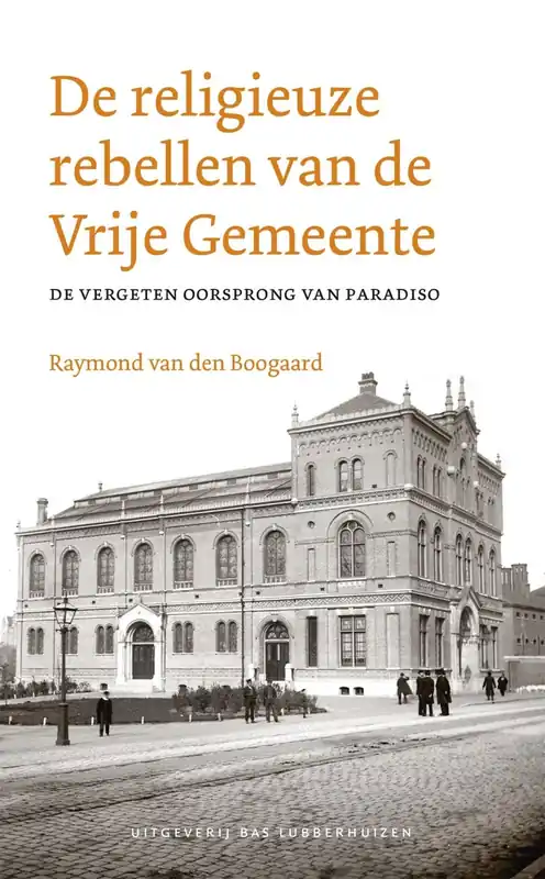 De religieuze rebellen van de Vrije Gemeente - van den Boogaard Raymond Bestseller