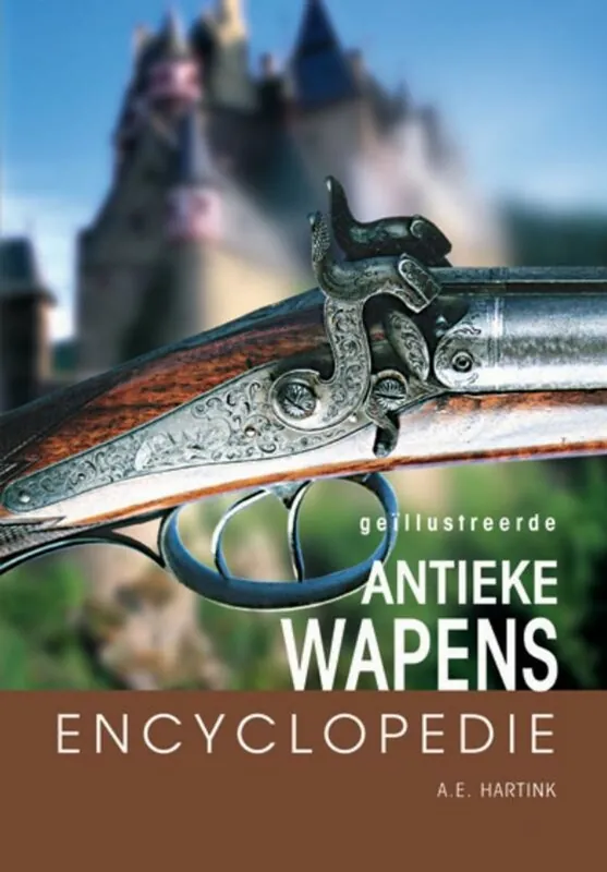 Uitverkoop Geillustreerde antieke wapens encyclopedie - A.E. Hartink