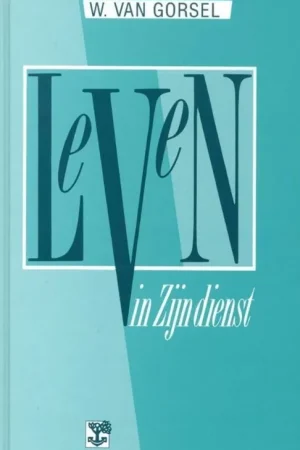 Leven in Zijn dienst - W. van Gorsel Aanbieding