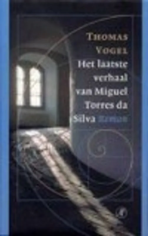 Dagaanbieding HET LAATSTE VERHAAL VAN MIGUEL TORRES DA SILVA - Thomas Vogel