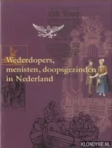 Wederdopers, menisten, doopsgezinden in Nederland - Groenveld Premium
