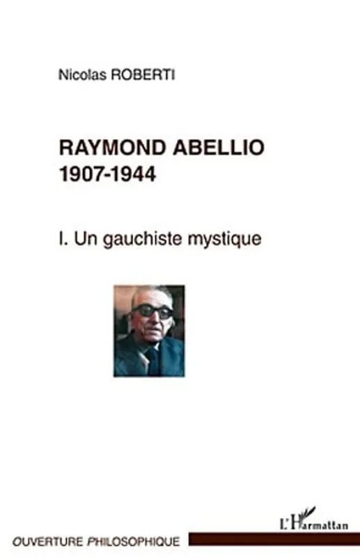 Raymond Abellio 1907-1986: Un gauchiste mystique - Tome 1 (1) - Nicolas Roberti Merkproduct