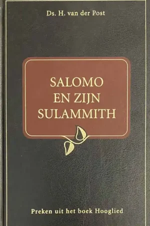 Salomo en zijn Sulammith. Preken uit het boek Hooglied - POST, H. VAN DER Laatste Kans