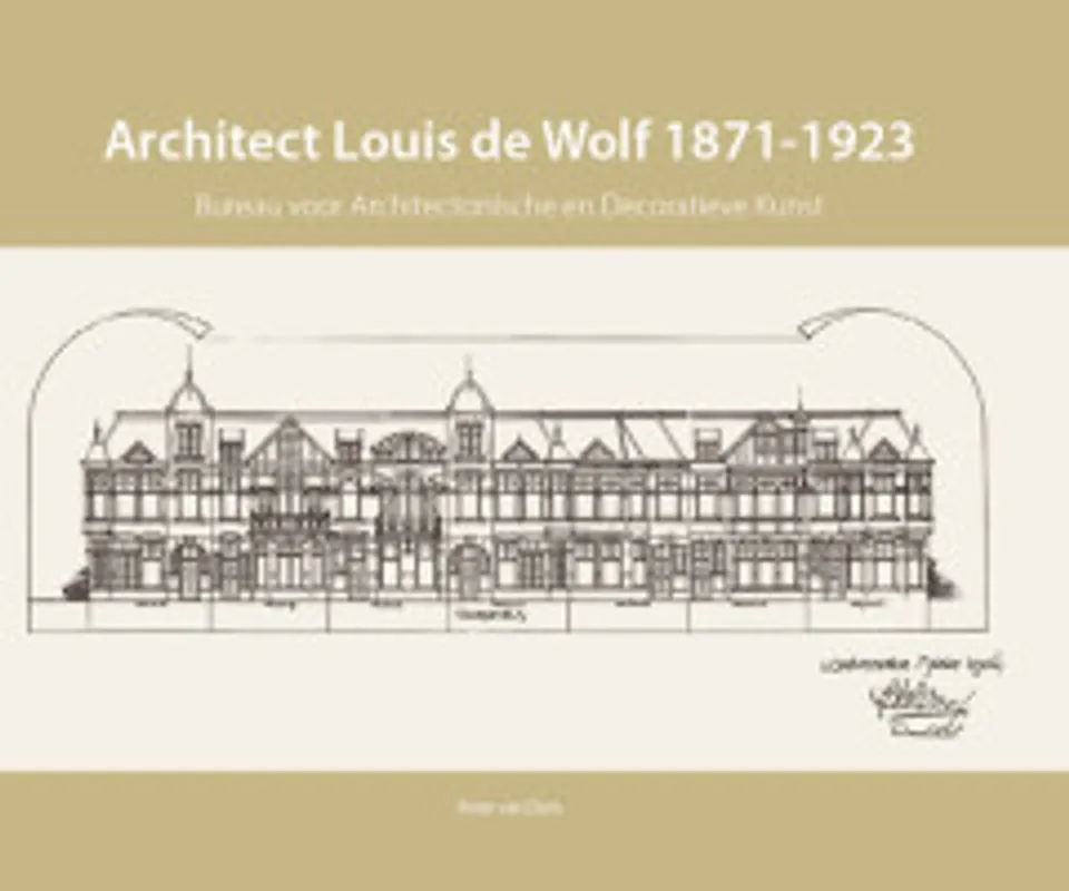 Laatste Versie Architect Louis de Wolf (1871-1923) - Peter van Dam