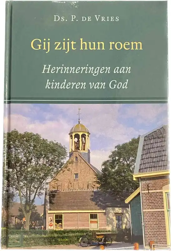Gij zijt hun roem. Herinneringen aan kinderen van God - P. de Vries Snelle Levering