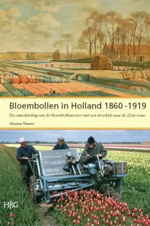 Gecertificeerd Bloembollen in Holland 1860-1919 - Maarten Timmer
