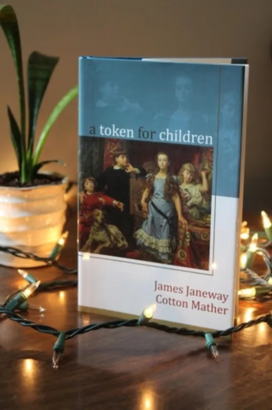 A Token for Children: Being an Exact Account of the Conversion, Holy and Exemplary Lives, and Joyful Deaths of Several Young Children, in Two Parts - James Janeway Tijdelijk Beschikbaar