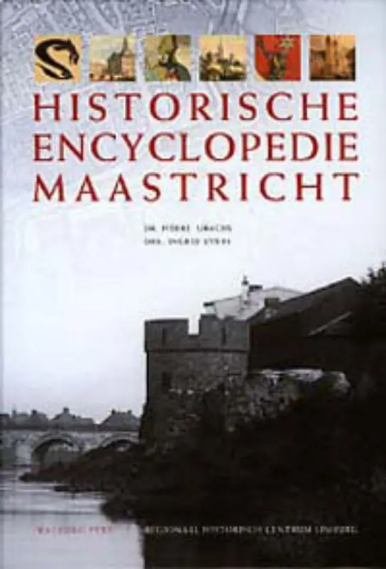 Historische Encyclopedie Maastricht - Dr. Pierre Ubachs / Drs. IngridEvers Lage Prijs