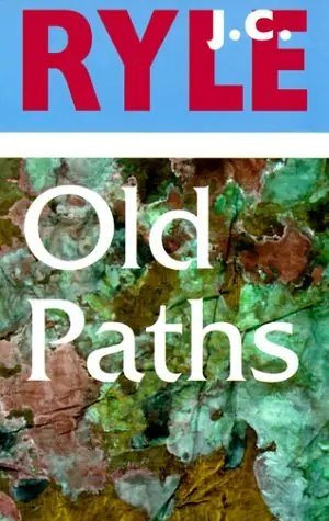 Old Paths. Being plain statements on some of the weightier matters of christianity - J.C. Ryle Voordeelprijs