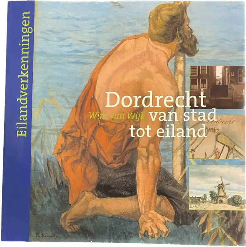 Dagaanbieding Dordrecht van stad tot eiland - W. van Wijk
