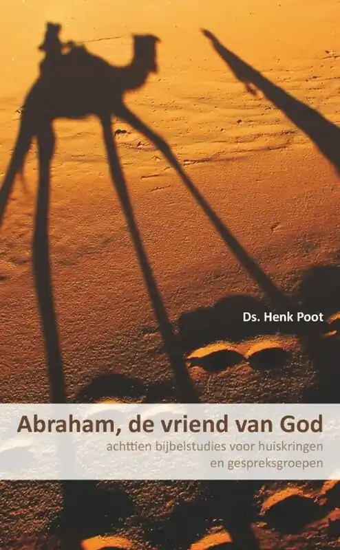 Abraham, de vriend van God - Henk Poot Laatste Versie