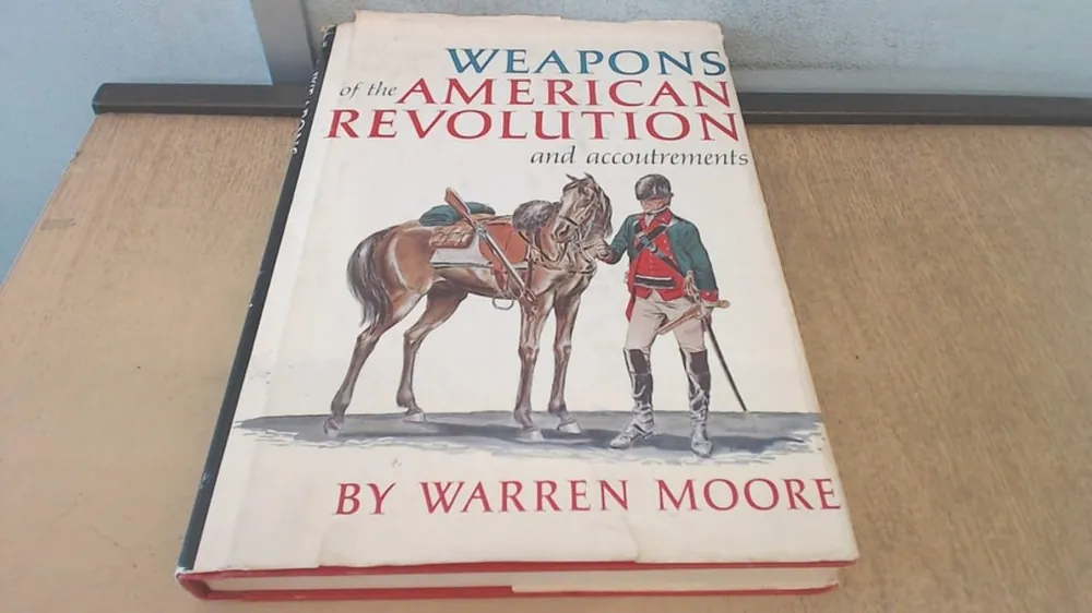 Weapons of the American Revolution - Warren Moore Op = Op