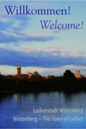 Willkommen! Welcome!: Lutherstadt Wittenberg Wittenberg - The Town of Luther - Albrecht Steinwachs Beperkt Aanbod