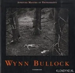 Aperture masters of photography: Wynn Bullock - Bullock, Wynn Actieprijs