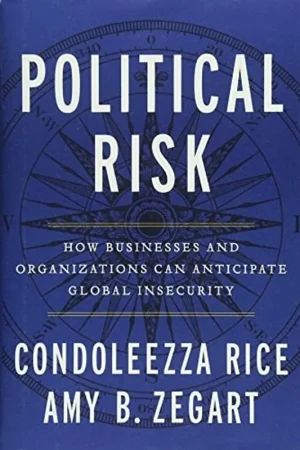Rechtstreeks Van De Fabrikant Political Risk: How Businesses and Organizations Can Anticipate Global Insecurity - Condoleezza Rice