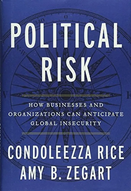 Rechtstreeks Van De Fabrikant Political Risk: How Businesses and Organizations Can Anticipate Global Insecurity - Condoleezza Rice