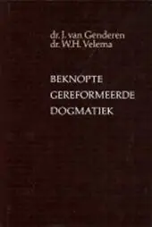 Beknopte gereformeerde dogmatiek - J. van Genderen; W.H. Velema Uitverkoop