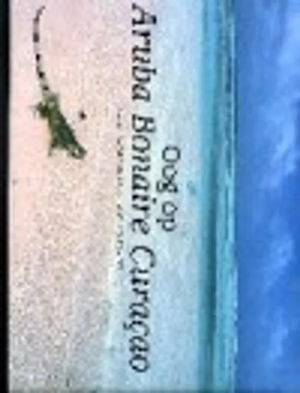 Oog op Aruba Bonaire Curacao - Ditzhuijzen Gratis Retour